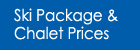 Ski Package and Chalet prices